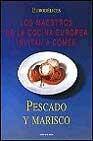 + Pescado y marisco (los maestros de la cocina europea invitan a co mer)