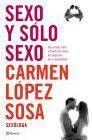 + Sexo y solo sexo: una vision clara y directa de todos los aspecto s de la sexualidad