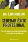 + Generar exito profesional: aprenda a usar mejor los conocimientos y a comunicarse con eficacia