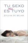 + Tu sexo es aun mas tuyo