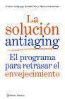 La solucion antiaging:el programa para retrasar el envejecimiento