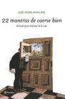 + 22 maneras de caerse bien.actitudes para disfrutar de la vida