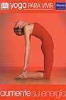 + Yoga para vivir: aumente su energia