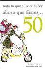 + Todo lo que puedes hacer ahora que tienes 50