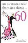 + Todo lo que puedes hacer ahora que tienes 60