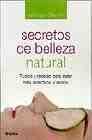 + Secretos de belleza natural: trucos y recetas para estar mas atra ctivos y sanos