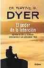 + El poder de la intencion: aprende a usar tu intencion para constr uir una vida plena y feliz