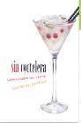 + Sin coctelera: cocteles para hacer en casa y algo mas