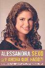 + Sexo...¿y ahora que hago?: soluciones para dudas sexuales basicas y no tan basicas