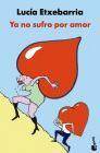 + Ya no sufro por amor