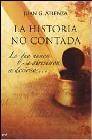 + La historia no contada : lo que nunca se atrevieron a decirnos...