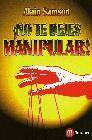 + �no te dejes manipular!