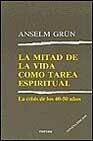 + La mitad de la vida como tarea espiritual: la crisis de los 40-5 0 aÑos