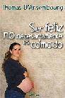 + Ser feliz no necesariamente es comodo