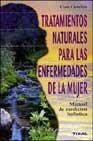 + Tratamientos naturales para las enfermedades de la mujer: manual de medicina holistica