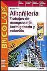+ AlbaÑileria: trabajos de mamposteria, hormigonado y enlucido