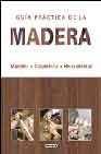 + Guia practica de la madera: muebles, carpinteria, herramientas