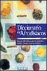 + Diccionario de afrodisiacos: mas de 1000 referencias de alimentos , bebidas, fiestas y autores eroticos