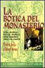 + La botica del monasterio: como preparar tisanas, aceites y otros remedios curativos caseros