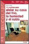 + 10 medidas para aislar su casa del frio, la humedad y el ruido