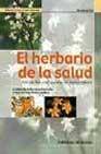 + El herbario de la salud: 120 plantas para curarse de forma natura l