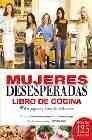 + Mujeres desesperadas: libro de cocina: platos jugosos y bocaditos tentadores