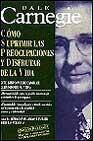 + Como suprimir las preocupaciones y disfrutar de la vida (3ª ed.)