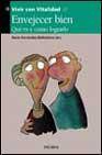 + Envejecer bien: que es y como lograrlo (vivir con vitalidad i)
