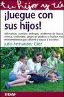 + ¡juegue con sus hijos!