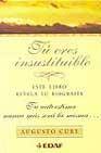 + Tu eres insustituible: este libro revela tu biografia