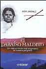 + El paraiso maldito: un viaje al rincon mas enigmatico de nuestra geografia