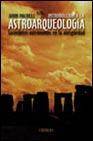 + Introduccion a la astroarqueologia: sacerdotes, astronomos en la antig�edad