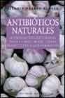 + Antibioticos naturales: alternativas naturales para combatir bact erias resistentes a los farmacos