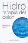 + Hidroterapia del colon: curar enfermedades cronicas a traves de l a sanacion del intestino