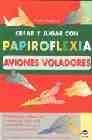 + Crear y jugar con papiroflexia. aviones voladores