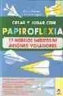 + Crear y jugar con papiroflexia. 17 modelos ineditos de aviones vo ladores
