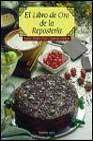 + El libro de oro de la reposteria: postres, tartas, helados, fruta s y peque�a confiteria