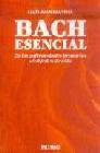 + Bach esencial: de las enfermedades primarias al objetivo de vida