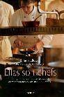 + Ellas son chefs: las grandes damas de la cocina contemporanea y s us mejores recetas