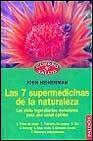 Las 7 supermedicinas de la naturaleza: los siete ingredientes ese nciales para una salud optima