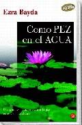 Como pez en el agua: una guia zen para encontrar la paz en el cao s cotidiano