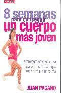 8 semanas para conseguir un cuerpo mas joven: el entrenamiento en casa para tener un cuerpo mas firme y en forma