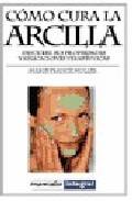 Como cura la arcilla: descubre sus propiedades y aplicaciones ter apeuticas