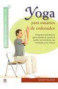 Yoga para usuarios de ordenador: programa preventivo para conserv ar sanos el cuello, los hombros, las mu&Ntilde;ecas y las manos