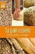 Tu pan casero: sano, economico y a tu gusto