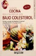 Guia de cocina rica y nutritiva con bajo colesterol recetas y con sejos para disminuir el colesterol sin perder el sabor en las preparaciones