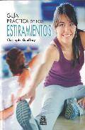 Guia practica de estiramientos: 150 ejercicios para estar en form a
