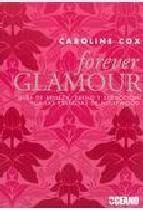 Forever glamour: guia de belleza, estilo y seduccion por las estr ellas de hollywood
