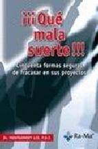 &Acirc;&iexcl;&Acirc;&iexcl;&Acirc;&iexcl;que mala suerte!!!: cincuenta formas seguras de fracasar en su s proyectos