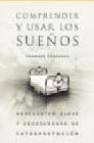 Comprender y usar los sue&Ntilde;os: respuestas clave y diccionario de i nterpretacion